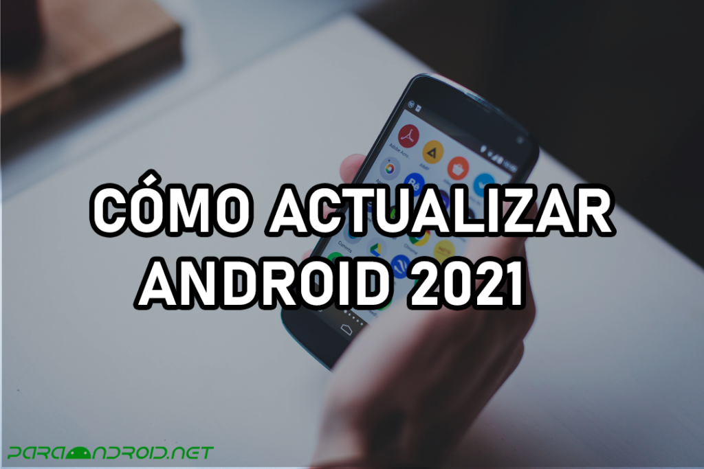 Cómo actualizar Android 2021