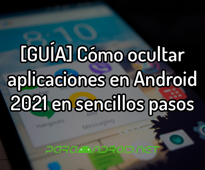 [GUÍA] Cómo ocultar aplicaciones en Android 2022 en sencillos pasos