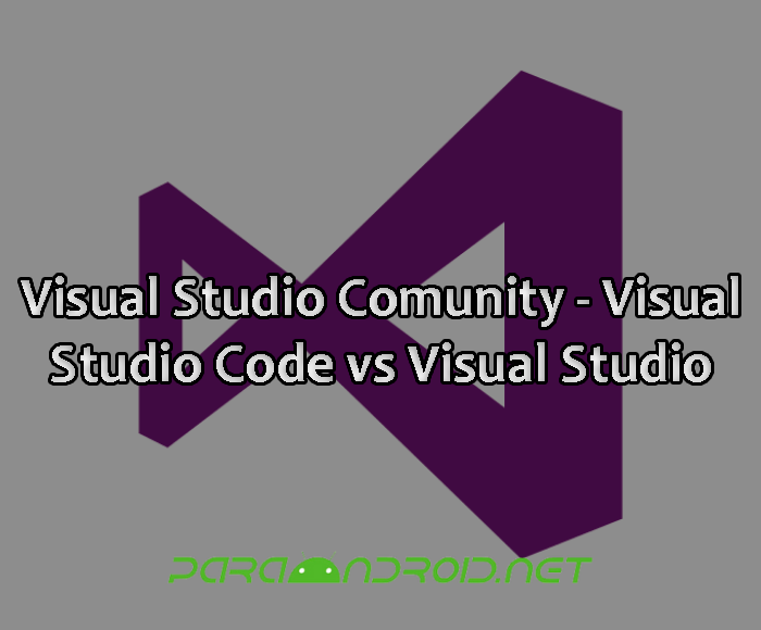 Visual Studio Comunity - Visual Studio Code vs Visual Studio
