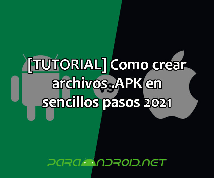 [TUTORIAL] Como crear archivos .APK en sencillos pasos 2021