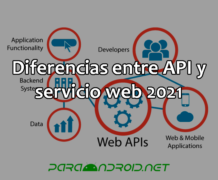 Diferencias entre API y servicio web 2021