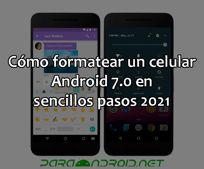 Cómo formatear un celular Android 7.0 en sencillos pasos 2021