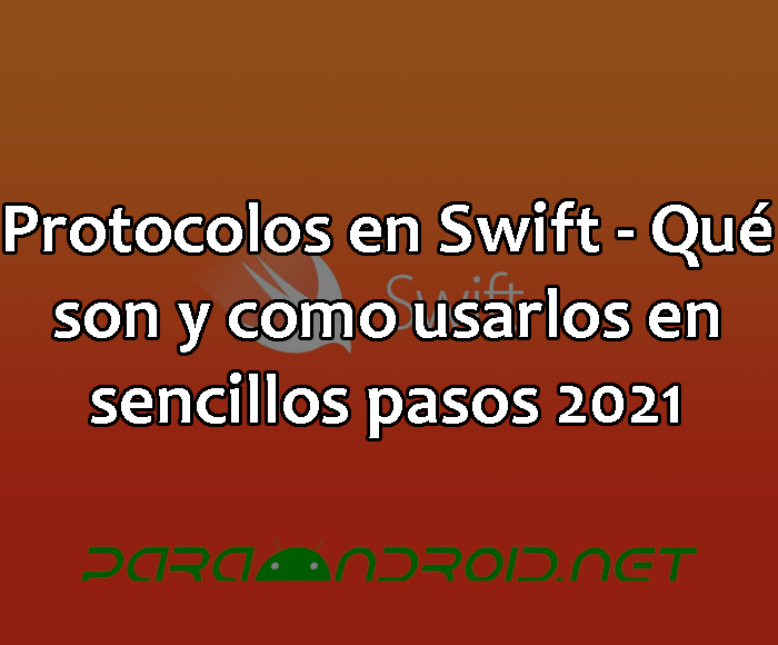 Protocolos en Swift - Qué son y como usarlos en sencillos pasos 2021