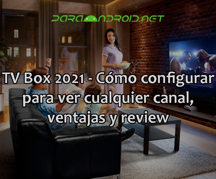 TV Box - Cómo configurar para ver cualquier canal, ventajas y review