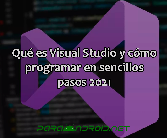 Qué es Visual Studio y cómo programar en sencillos pasos